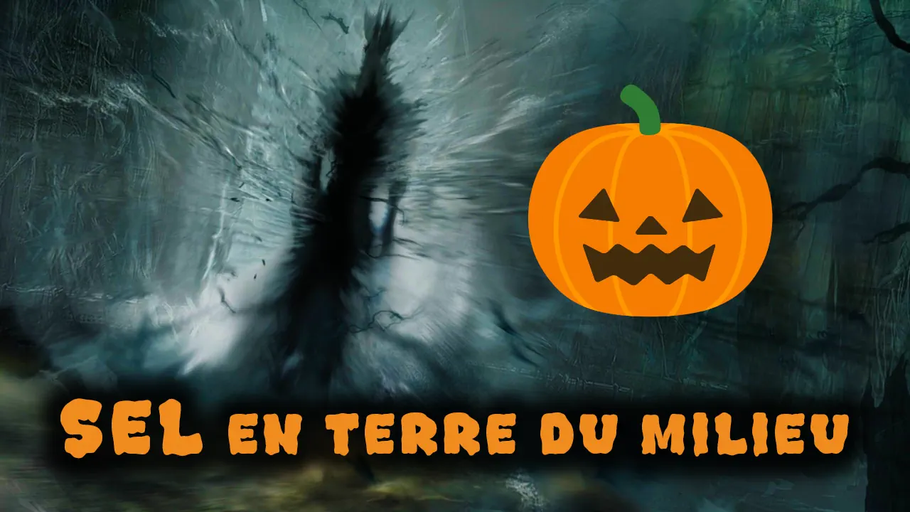 Sel en Terre du Milieu - Halloween Special