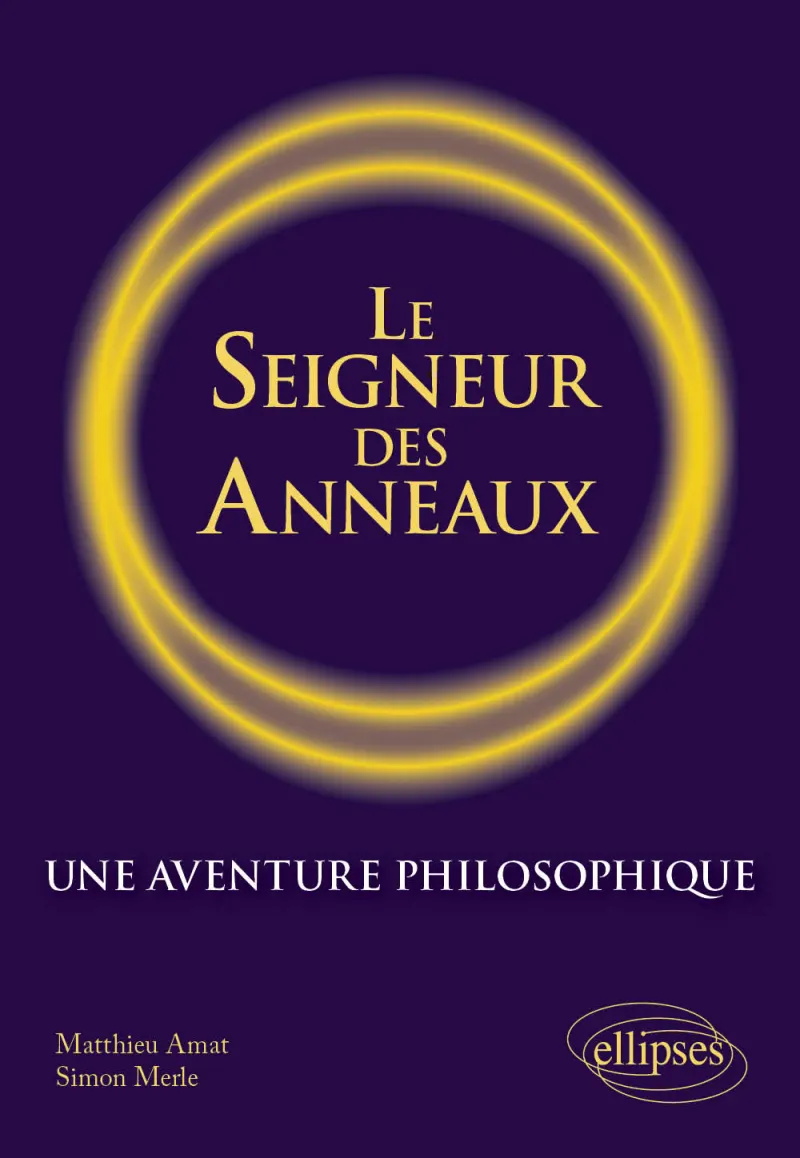 Le Seigneur des Anneaux. Une aventure philosophique